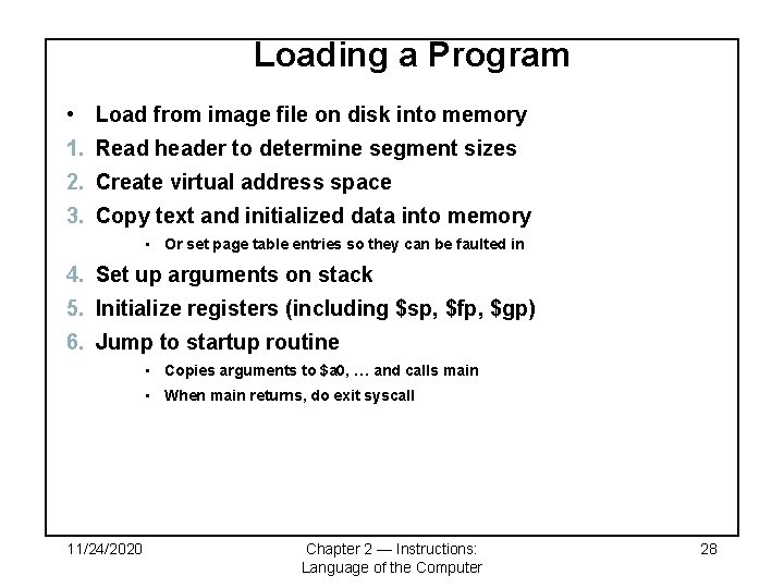 Loading a Program • Load from image file on disk into memory 1. Read