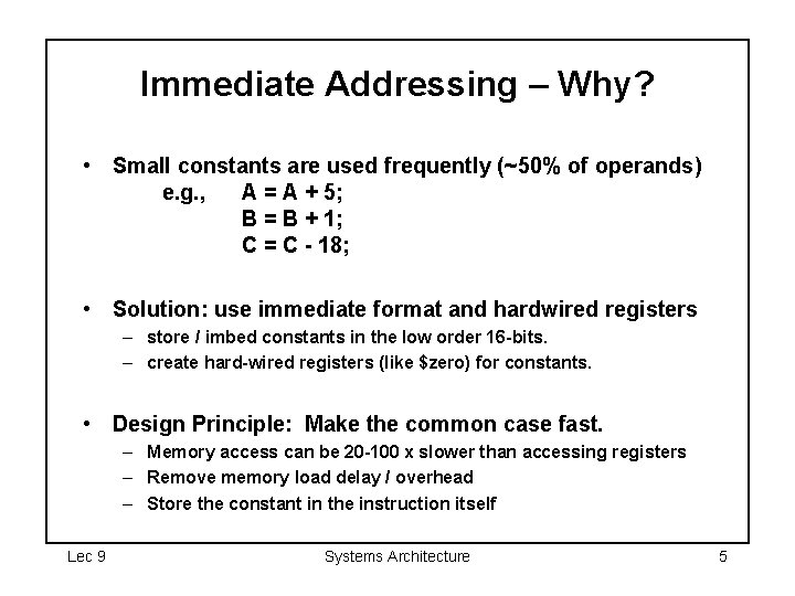 Immediate Addressing – Why? • Small constants are used frequently (~50% of operands) e.
