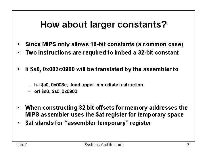 How about larger constants? • Since MIPS only allows 16 -bit constants (a common