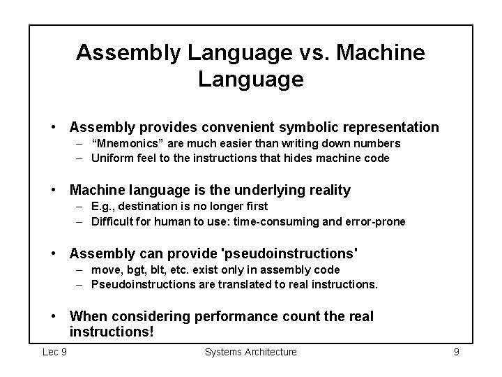 Assembly Language vs. Machine Language • Assembly provides convenient symbolic representation – “Mnemonics” are