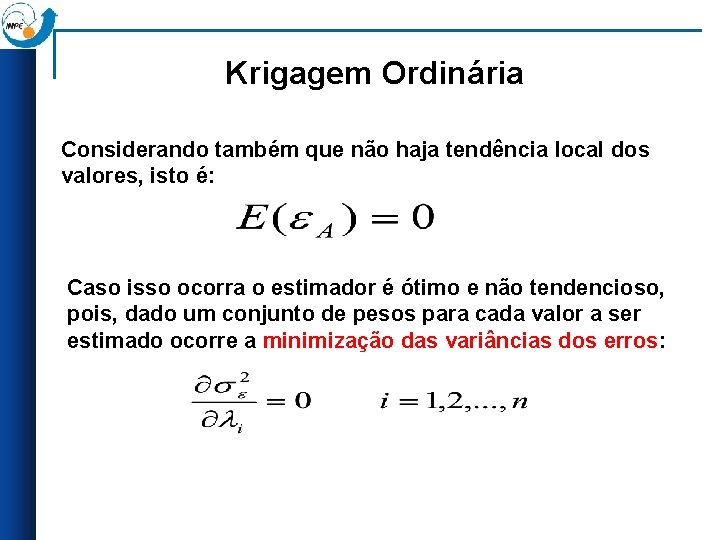 Krigagem Ordinária Considerando também que não haja tendência local dos valores, isto é: Caso