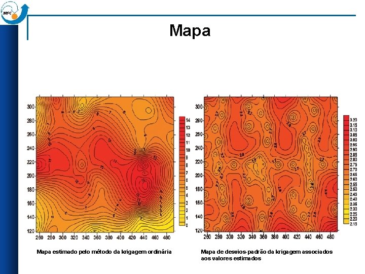 Mapa estimado pelo método da krigagem ordinária Mapa de desvios-padrão da krigagem associados aos