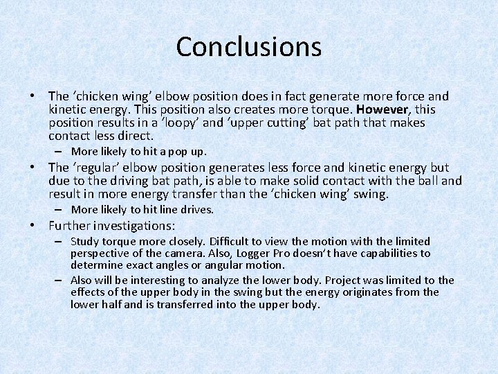 Conclusions • The ‘chicken wing’ elbow position does in fact generate more force and