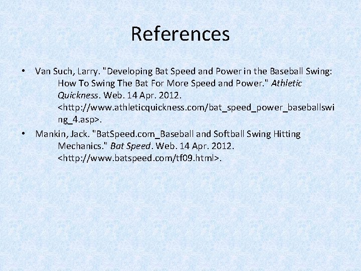 References • Van Such, Larry. "Developing Bat Speed and Power in the Baseball Swing: