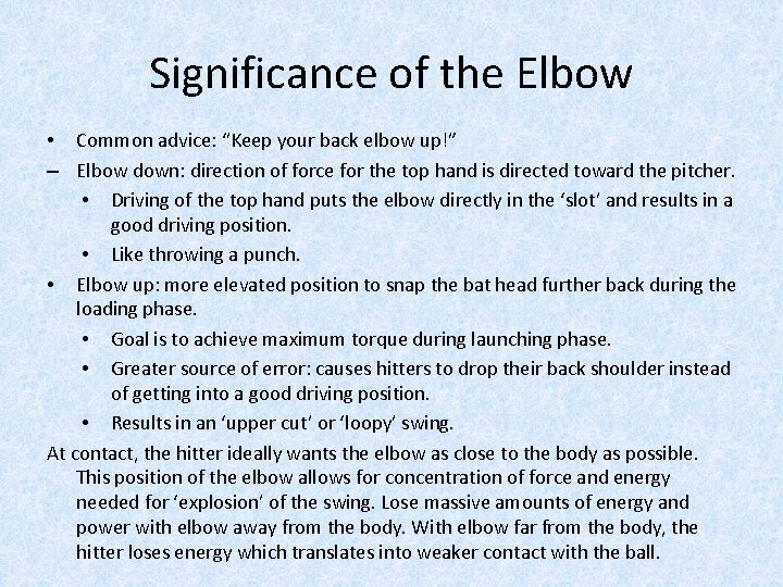 Significance of the Elbow • Common advice: “Keep your back elbow up!” – Elbow