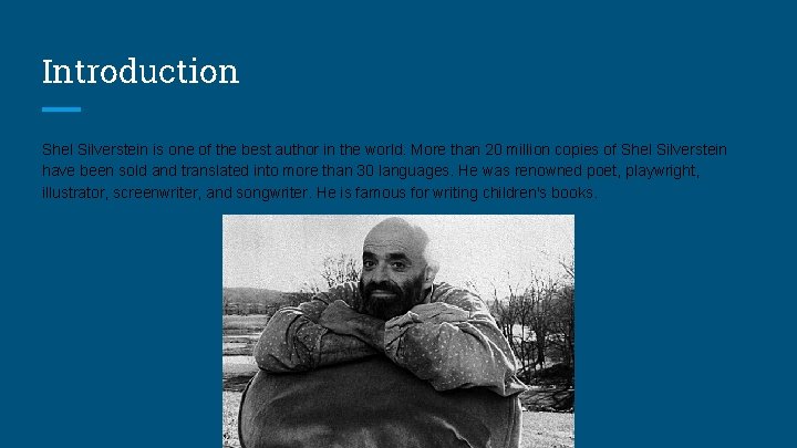 Introduction Shel Silverstein is one of the best author in the world. More than