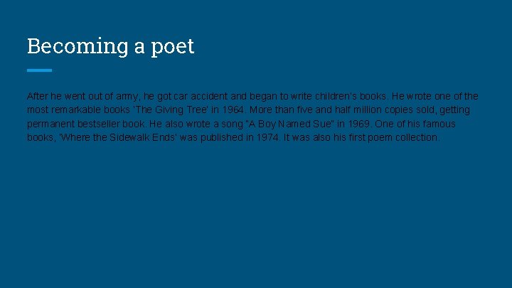 Becoming a poet After he went out of army, he got car accident and