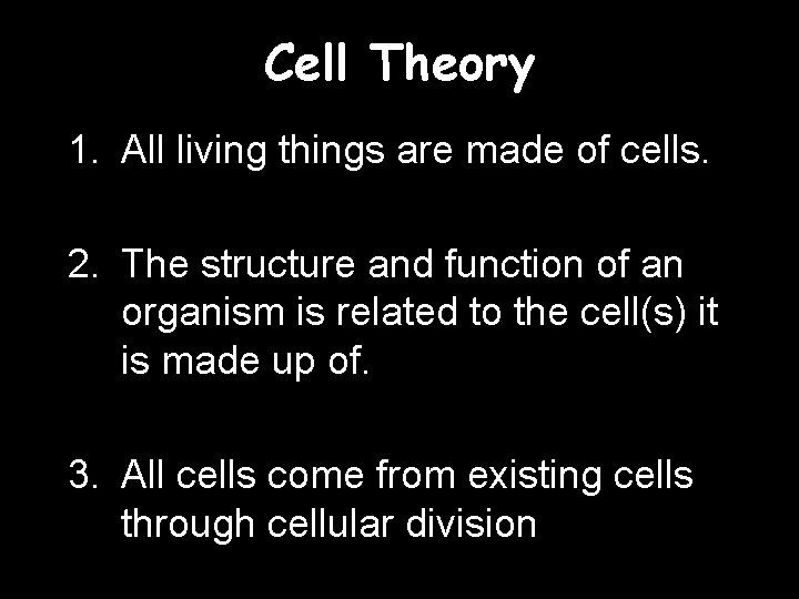 Cell Theory 1. All living things are made of cells. 2. The structure and