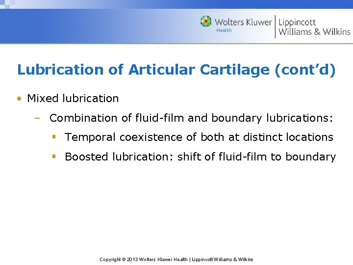 Lubrication of Articular Cartilage (cont’d) • Mixed lubrication – Combination of fluid-film and boundary