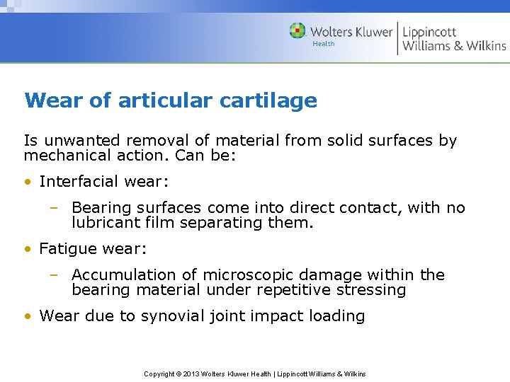 Wear of articular cartilage Is unwanted removal of material from solid surfaces by mechanical