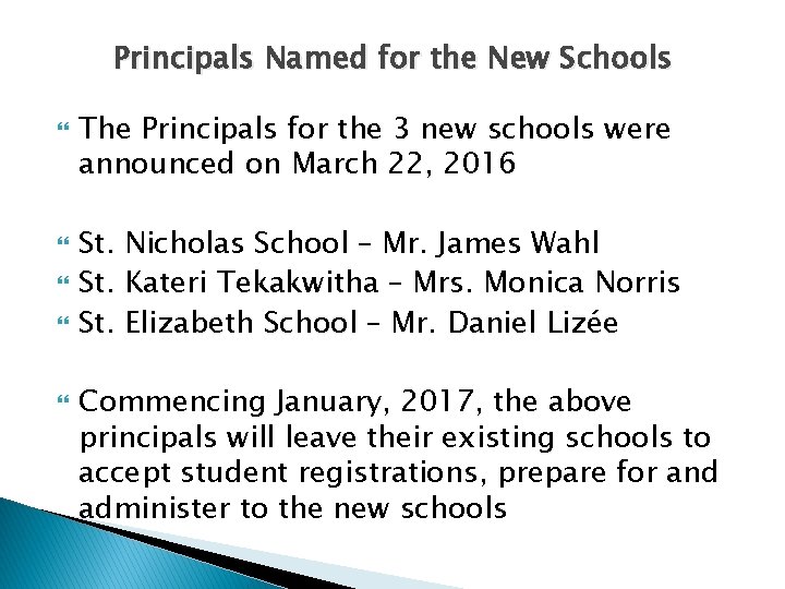 Principals Named for the New Schools The Principals for the 3 new schools were