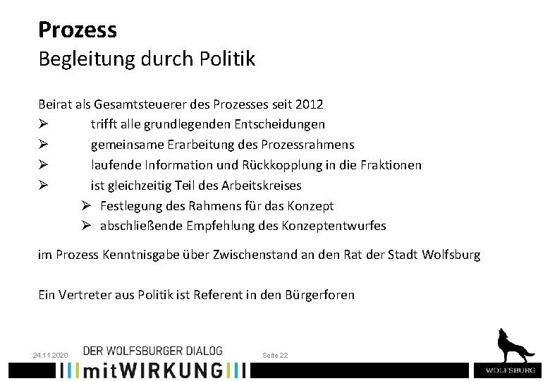 Prozess Begleitung durch Politik Beirat als Gesamtsteuerer des Prozesses seit 2012 Ø trifft alle