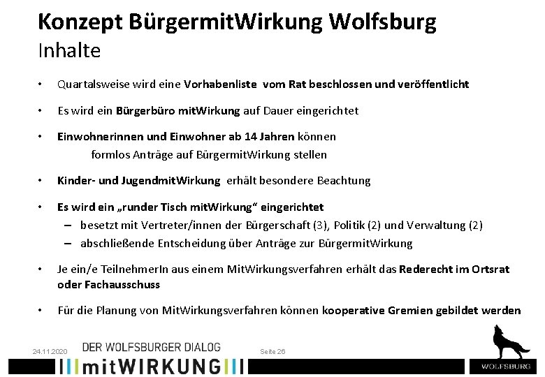 Konzept Bürgermit. Wirkung Wolfsburg Inhalte • Quartalsweise wird eine Vorhabenliste vom Rat beschlossen und