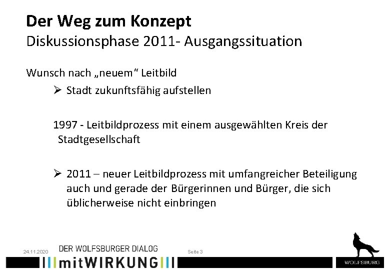 Der Weg zum Konzept Diskussionsphase 2011 - Ausgangssituation Wunsch nach „neuem“ Leitbild Ø Stadt