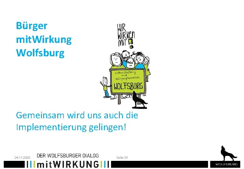 Bürger mit. Wirkung Wolfsburg Gemeinsam wird uns auch die Implementierung gelingen! 24. 11. 2020