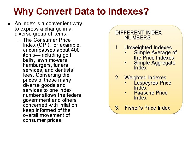 Why Convert Data to Indexes? l An index is a convenient way to express