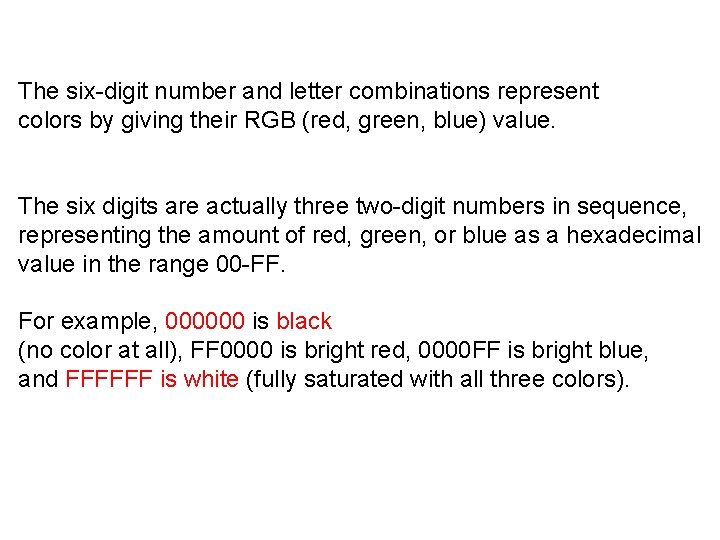 The six-digit number and letter combinations represent colors by giving their RGB (red, green,