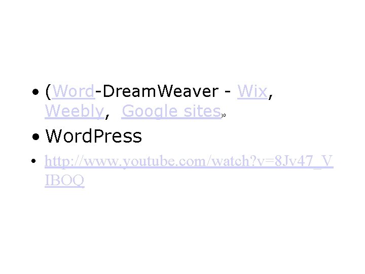  • (Word-Dream. Weaver - Wix, Weebly, Google sites )0 • Word. Press •