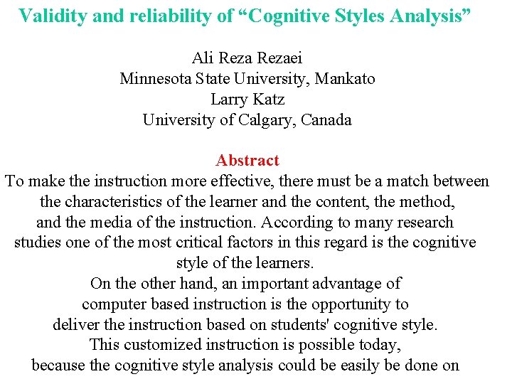 Validity and reliability of “Cognitive Styles Analysis” Ali Rezaei Minnesota State University, Mankato Larry