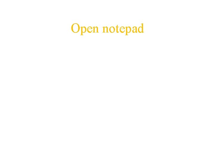 Open notepad 