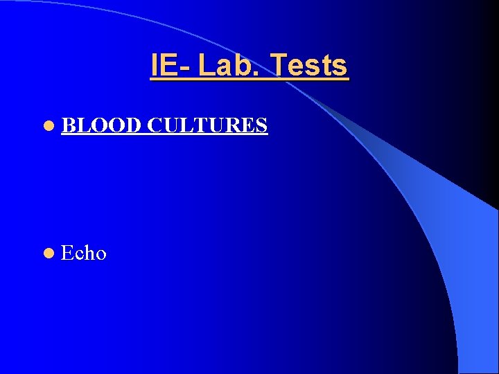 IE- Lab. Tests l BLOOD l Echo CULTURES 