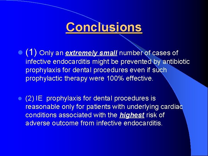 Conclusions l (1) Only an extremely small number of cases of infective endocarditis might