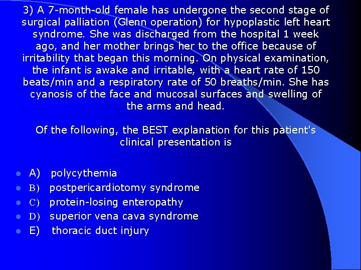 3) A 7 -month-old female has undergone the second stage of surgical palliation (Glenn