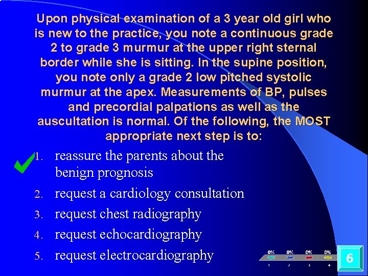 Upon physical examination of a 3 year old girl who is new to the