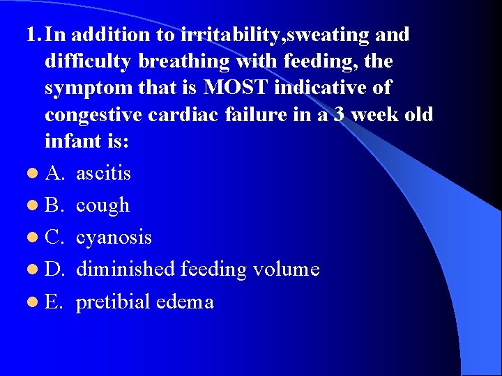 1. In addition to irritability, sweating and difficulty breathing with feeding, the symptom that