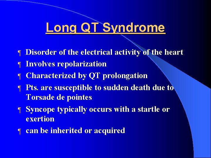 Long QT Syndrome ¶ ¶ ¶ Disorder of the electrical activity of the heart