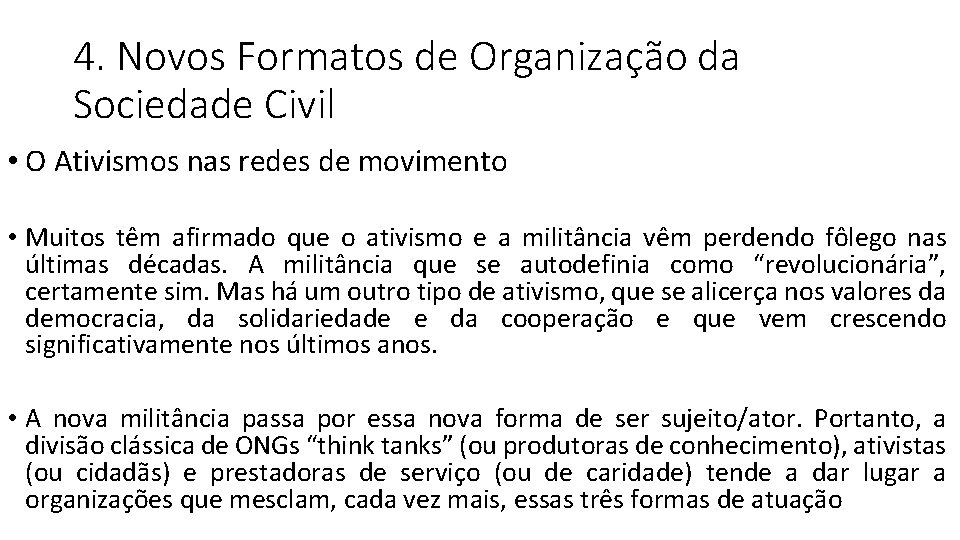 4. Novos Formatos de Organização da Sociedade Civil • O Ativismos nas redes de