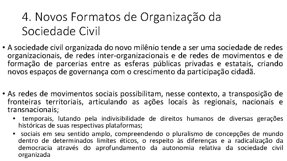 4. Novos Formatos de Organização da Sociedade Civil • A sociedade civil organizada do