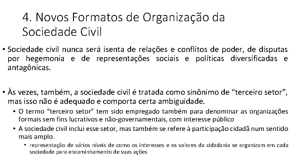 4. Novos Formatos de Organização da Sociedade Civil • Sociedade civil nunca será isenta