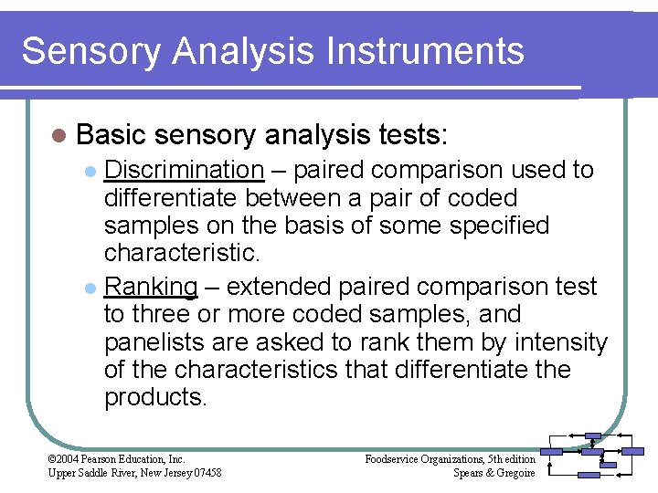 Sensory Analysis Instruments l Basic sensory analysis tests: Discrimination – paired comparison used to
