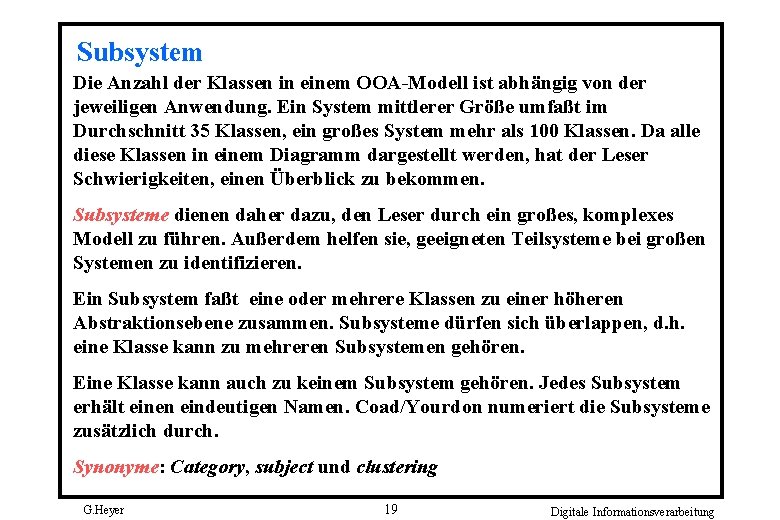 Subsystem Die Anzahl der Klassen in einem OOA-Modell ist abhängig von der jeweiligen Anwendung.