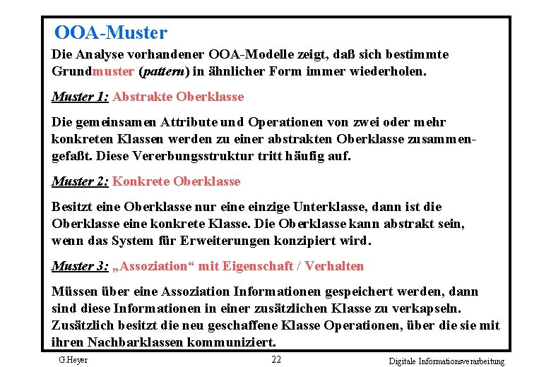 OOA-Muster Die Analyse vorhandener OOA-Modelle zeigt, daß sich bestimmte Grundmuster (pattern) in ähnlicher Form