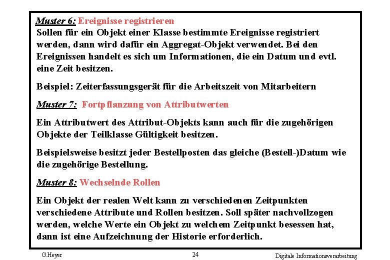 Muster 6: Ereignisse registrieren Sollen für ein Objekt einer Klasse bestimmte Ereignisse registriert werden,