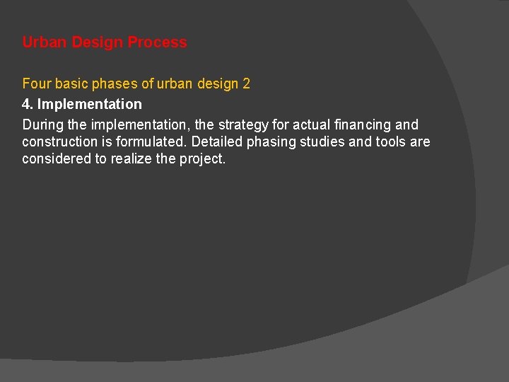 Urban Design Process Four basic phases of urban design 2 4. Implementation During the