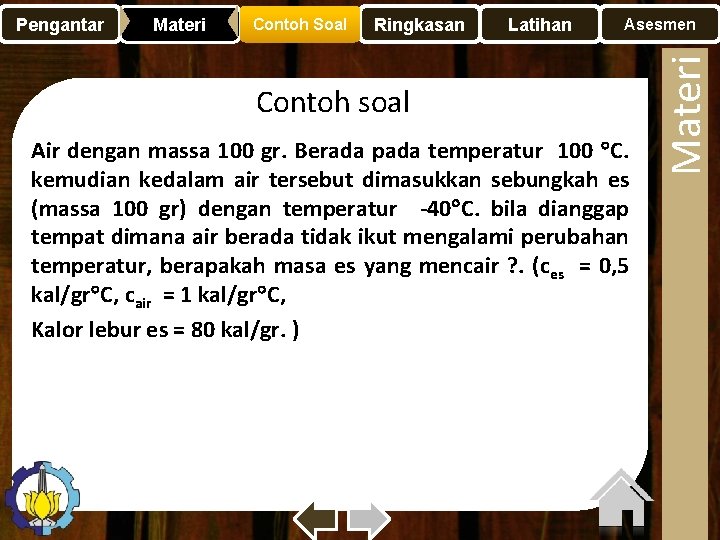 Materi Contoh Soal Ringkasan Latihan Asesmen Contoh soal Air dengan massa 100 gr. Berada