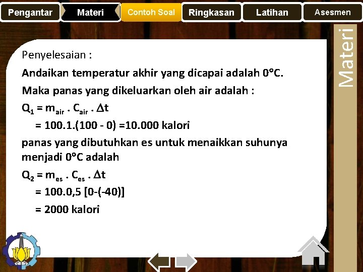 Materi Contoh Soal Ringkasan Latihan Penyelesaian : Andaikan temperatur akhir yang dicapai adalah 0