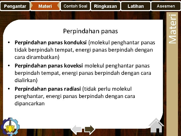 Materi Contoh Soal Ringkasan Latihan Perpindahan panas • Perpindahan panas konduksi (molekul penghantar panas