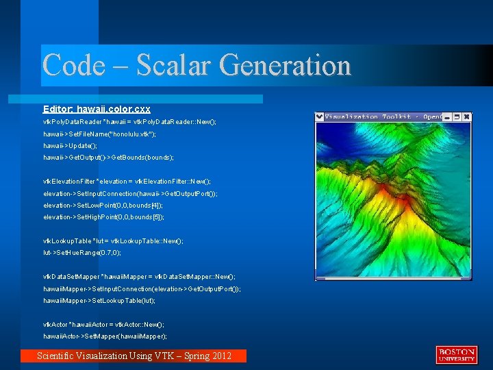 Code – Scalar Generation Editor: hawaii. color. cxx vtk. Poly. Data. Reader *hawaii = Code – Scalar Generation Editor: hawaii. color. cxx vtk. Poly. Data. Reader *hawaii =