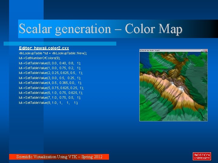Scalar generation – Color Map Editor: hawaii. color 2. cxx vtk. Lookup. Table *lut Scalar generation – Color Map Editor: hawaii. color 2. cxx vtk. Lookup. Table *lut