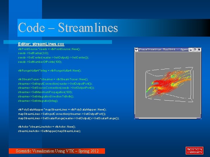 Code – Streamlines Editor: stream. Lines. cxx vtk. Point. Source *seeds = vtk. Point. Code – Streamlines Editor: stream. Lines. cxx vtk. Point. Source *seeds = vtk. Point.