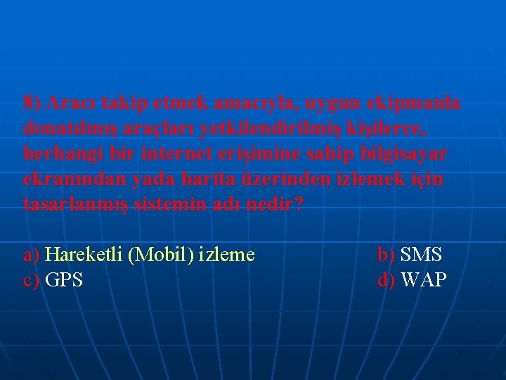 8) Aracı takip etmek amacıyla, uygun ekipmanla donatılmış araçları yetkilendirilmiş kişilerce, herhangi bir internet