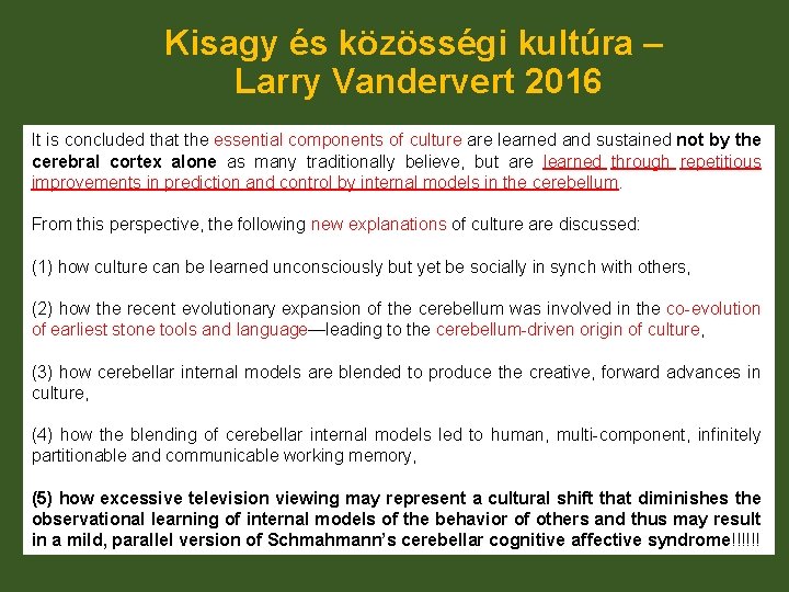 Kisagy és közösségi kultúra – Larry Vandervert 2016 It is concluded that the essential
