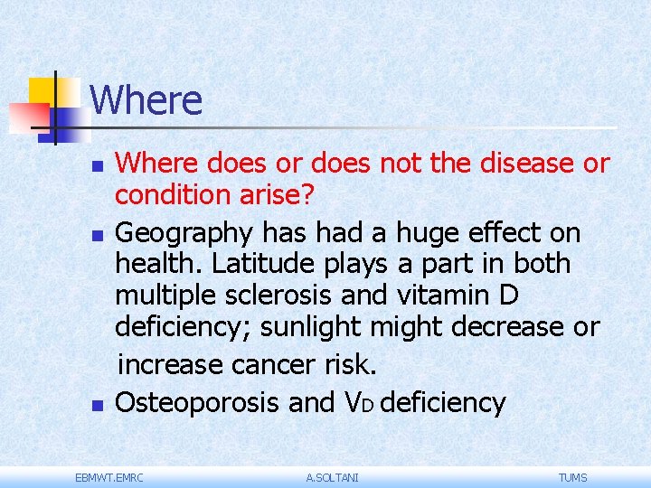 Where n n n Where does or does not the disease or condition arise?