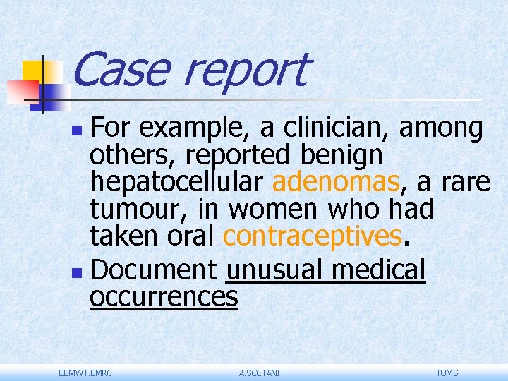 Case report For example, a clinician, among others, reported benign hepatocellular adenomas, a rare Case report For example, a clinician, among others, reported benign hepatocellular adenomas, a rare