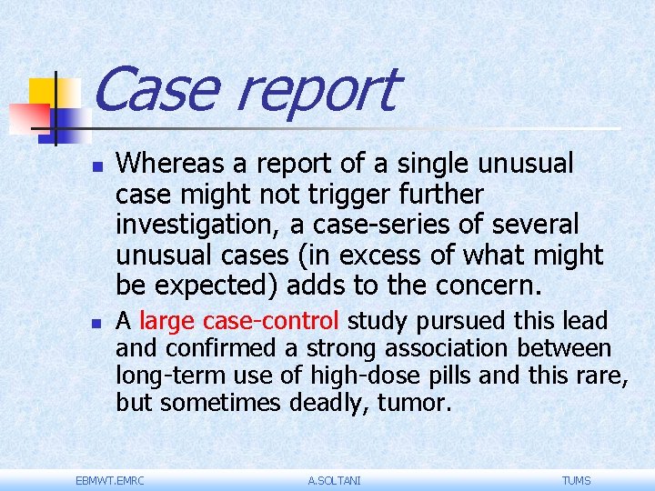 Case report n n Whereas a report of a single unusual case might not