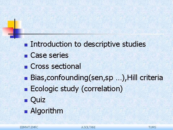 n n n n Introduction to descriptive studies Case series Cross sectional Bias, confounding(sen, n n n n Introduction to descriptive studies Case series Cross sectional Bias, confounding(sen,